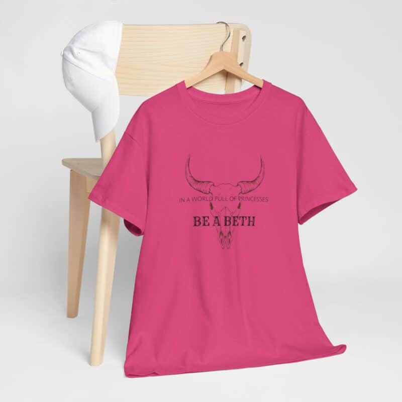 Be a Beth - Beth Dutton Yellowstone T-Shirt