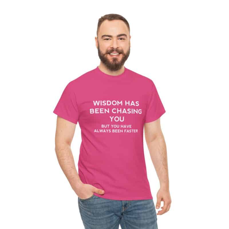 Chasing Wisdom Funny T-Shirt