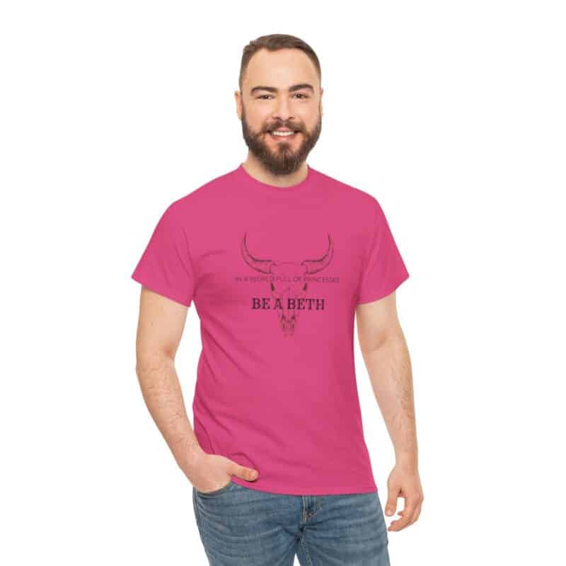 Be a Beth - Beth Dutton Yellowstone T-Shirt