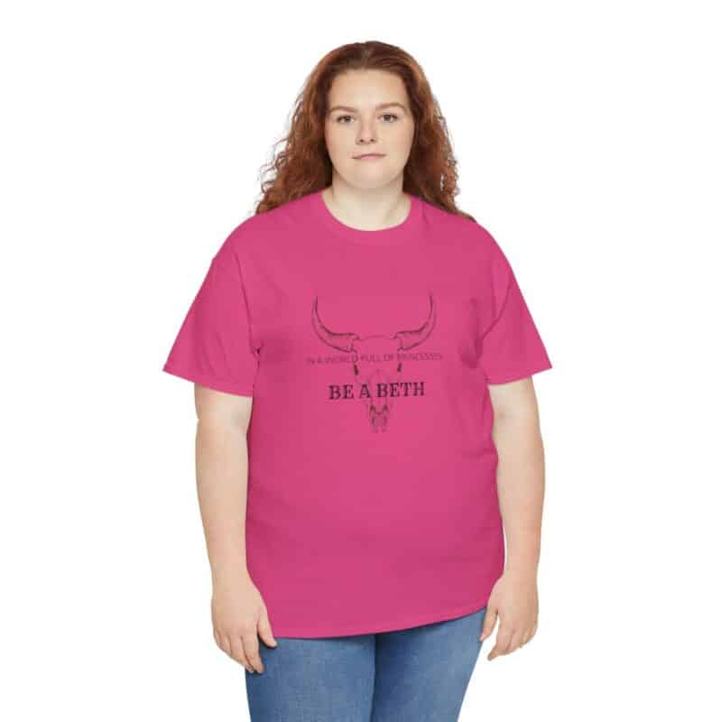 Be a Beth - Beth Dutton Yellowstone T-Shirt