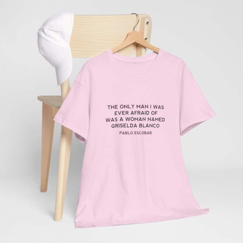 Griselda Blanco Pablo Escobar Quote T-Shirt