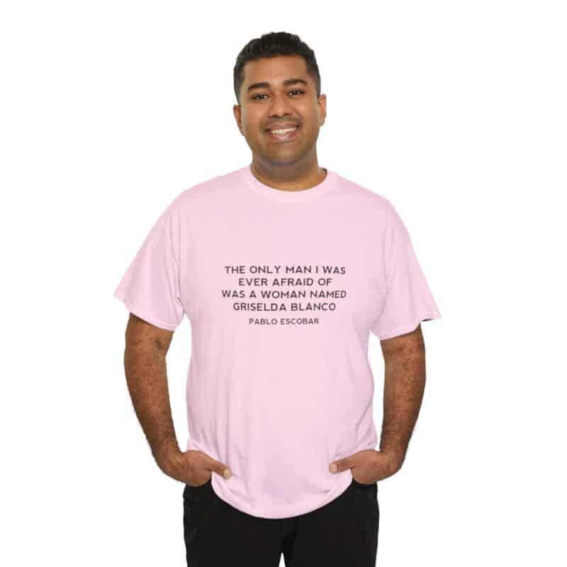 Griselda Blanco Pablo Escobar Quote T-Shirt