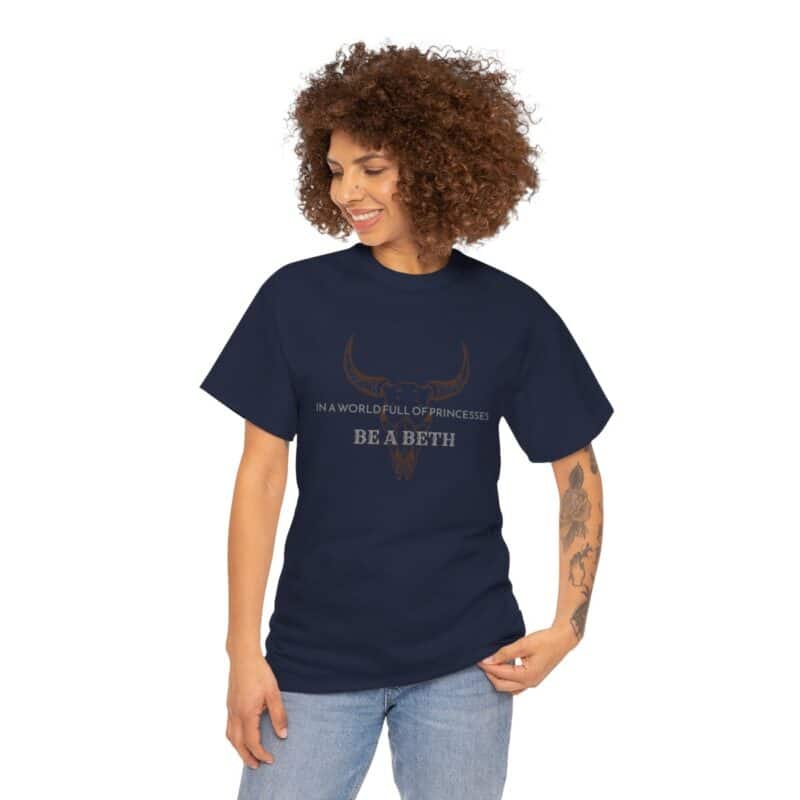 Be a Beth - Beth Dutton Yellowstone T-Shirt