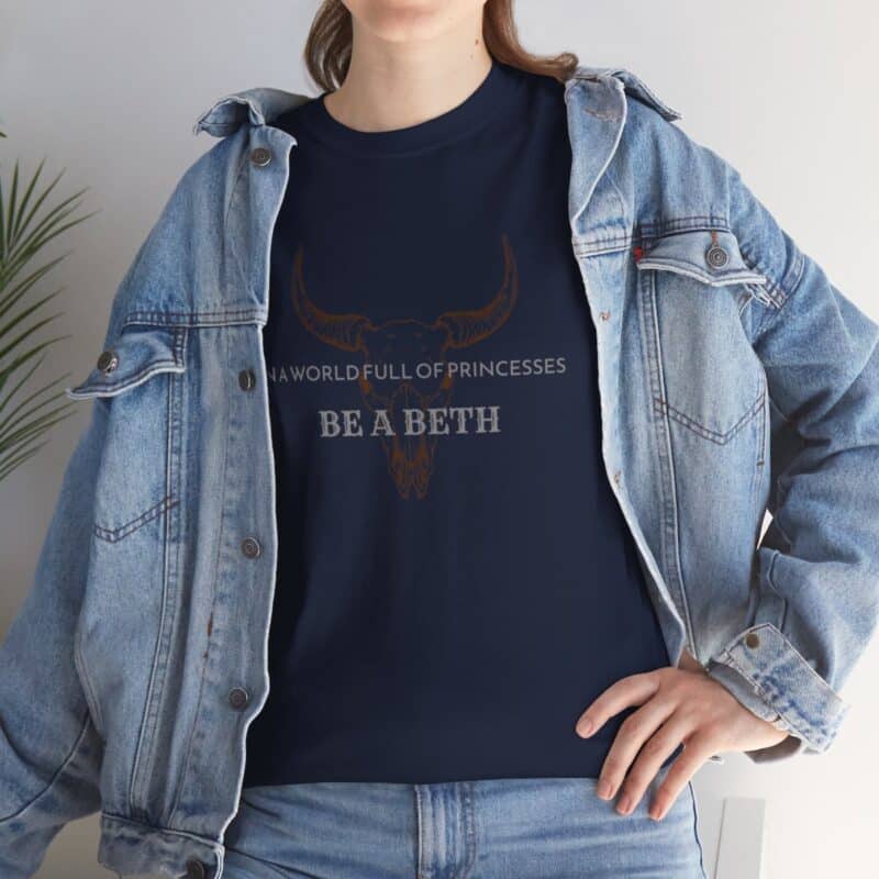 Be a Beth - Beth Dutton Yellowstone T-Shirt