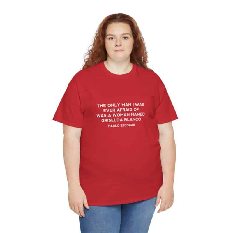 Griselda Blanco Pablo Escobar Quote T-Shirt