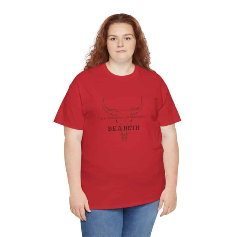 Be a Beth - Beth Dutton Yellowstone T-Shirt