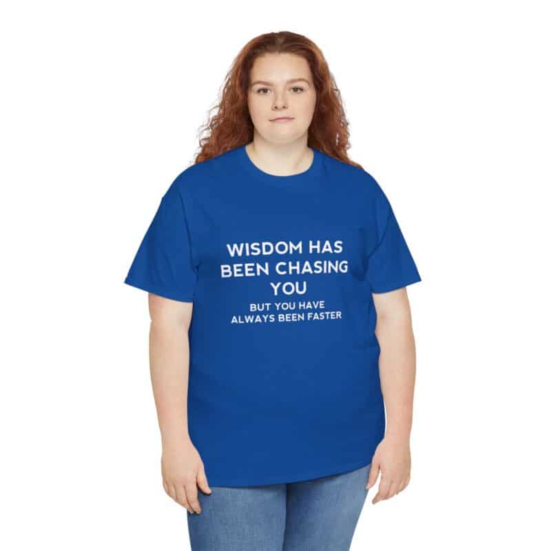 Chasing Wisdom Funny T-Shirt