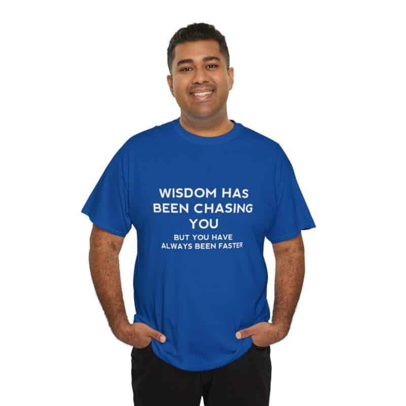 Chasing Wisdom Funny T-Shirt