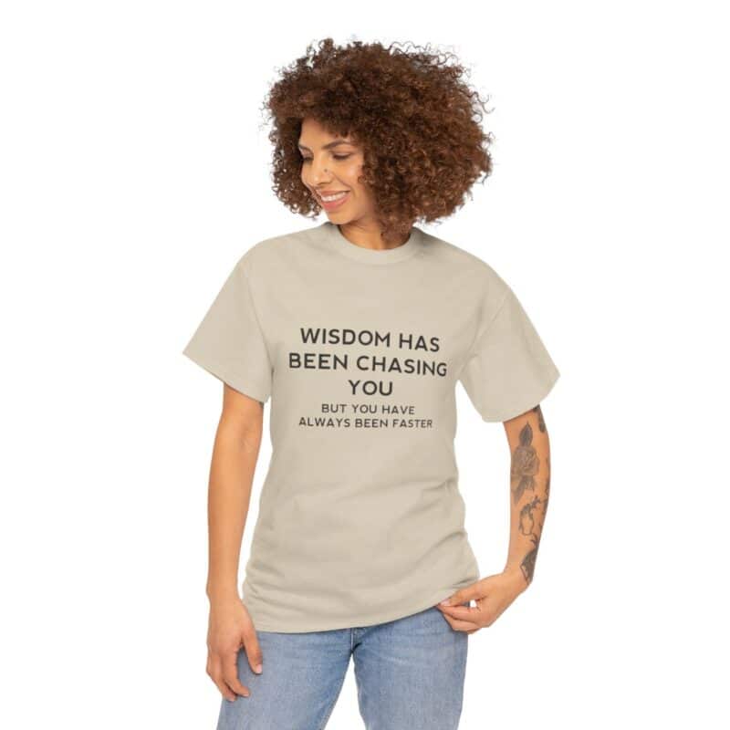 Chasing Wisdom Funny T-Shirt