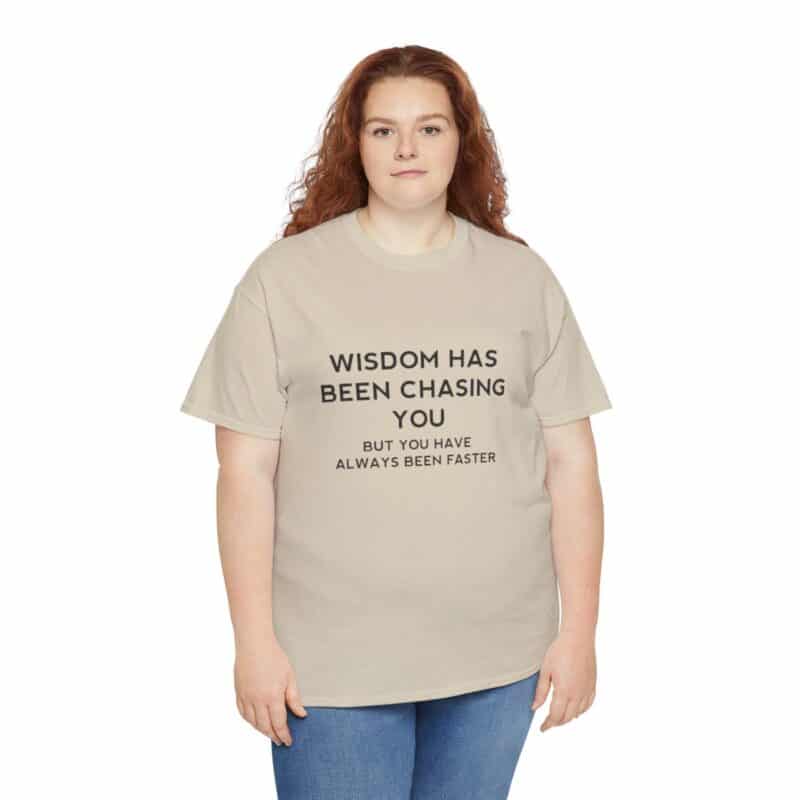 Chasing Wisdom Funny T-Shirt