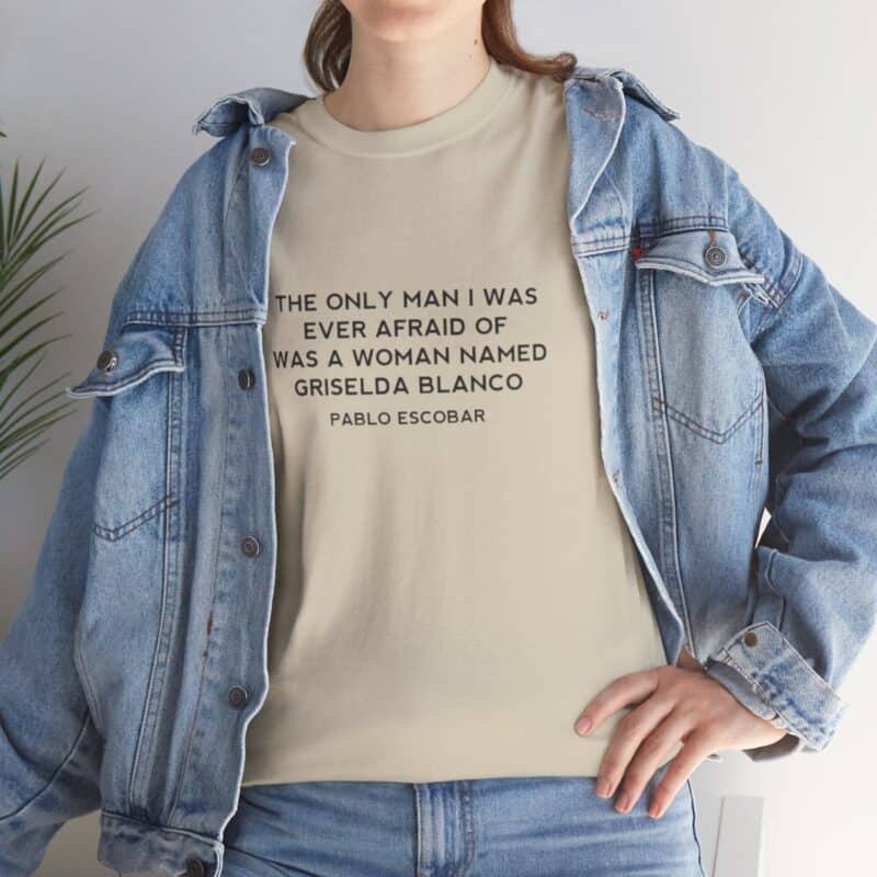 Griselda Blanco Pablo Escobar Quote T-Shirt