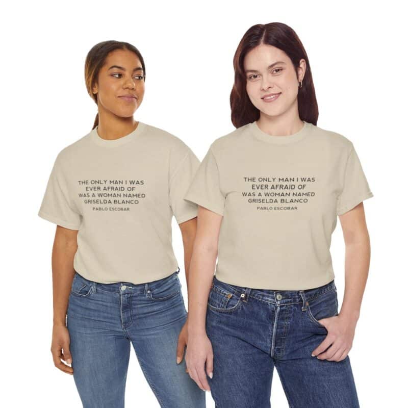 Griselda Blanco Pablo Escobar Quote T-Shirt