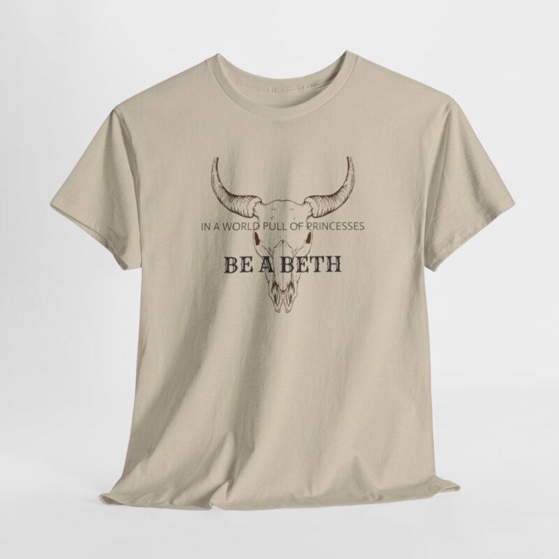 Be a Beth - Beth Dutton Yellowstone T-Shirt