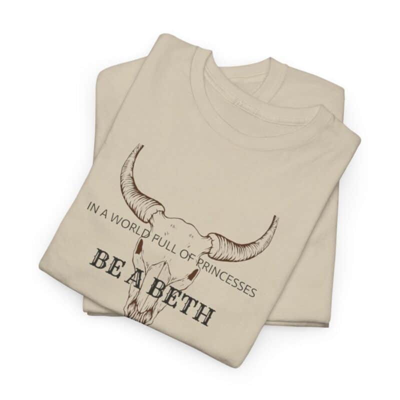 Be a Beth - Beth Dutton Yellowstone T-Shirt