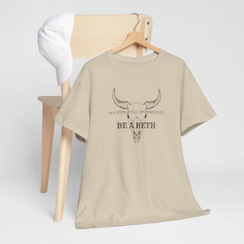 Be a Beth - Beth Dutton Yellowstone T-Shirt