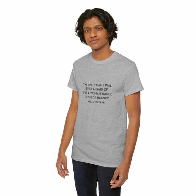 Griselda Blanco Pablo Escobar Quote T-Shirt