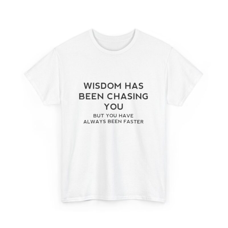 Chasing Wisdom Funny T-Shirt