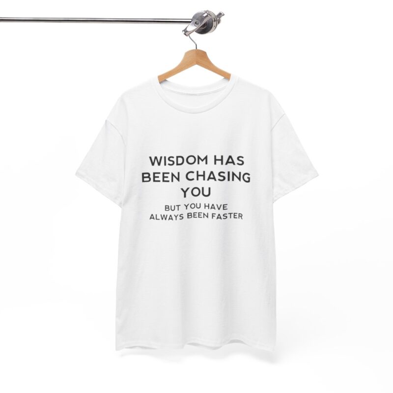 Chasing Wisdom Funny T-Shirt