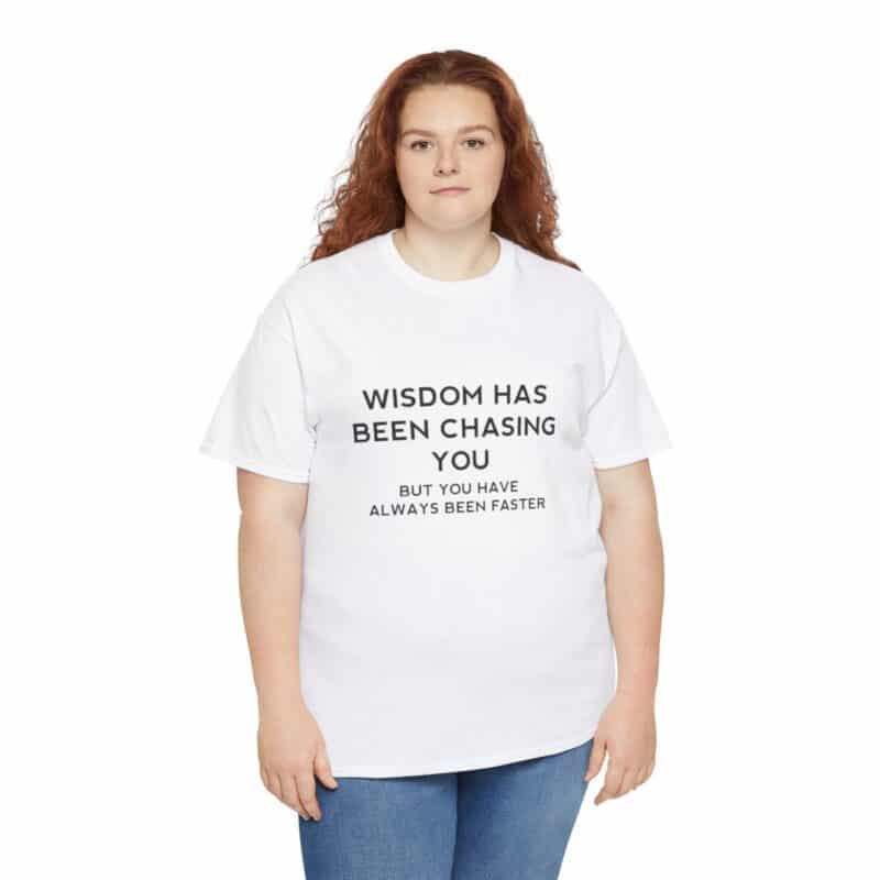 Chasing Wisdom Funny T-Shirt