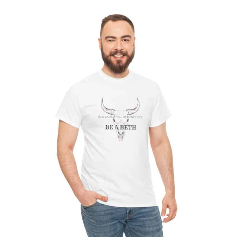 Be a Beth - Beth Dutton Yellowstone T-Shirt