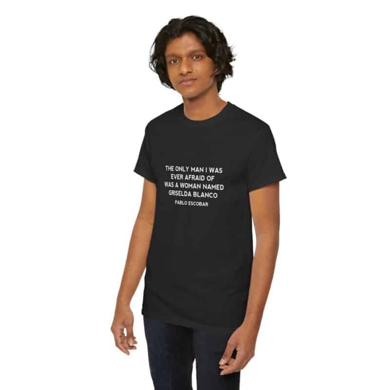 Griselda Blanco Pablo Escobar Quote T-Shirt