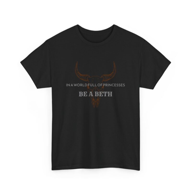 Be a Beth - Beth Dutton Yellowstone T-Shirt