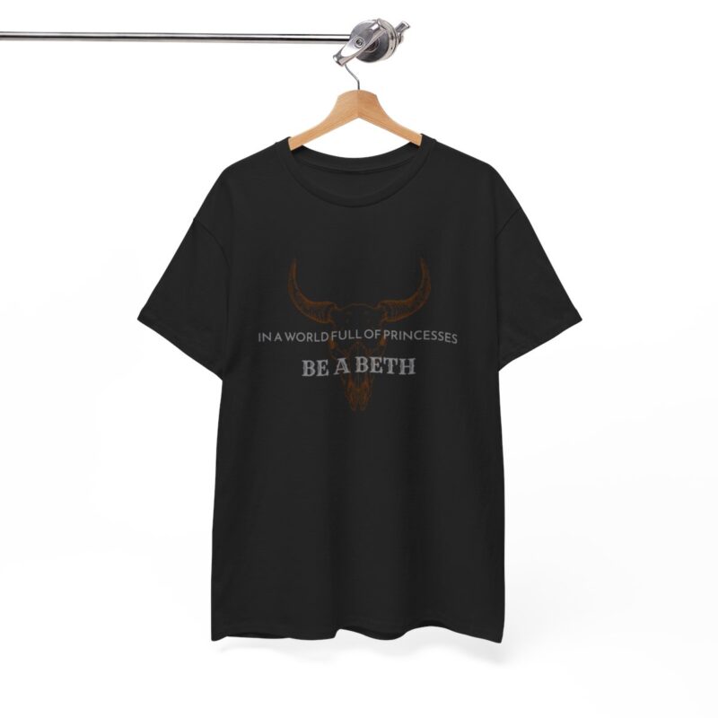 Be a Beth - Beth Dutton Yellowstone T-Shirt