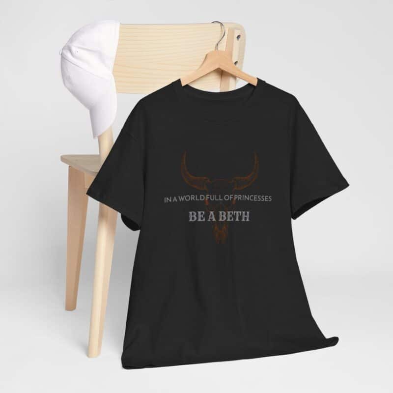 Be a Beth - Beth Dutton Yellowstone T-Shirt