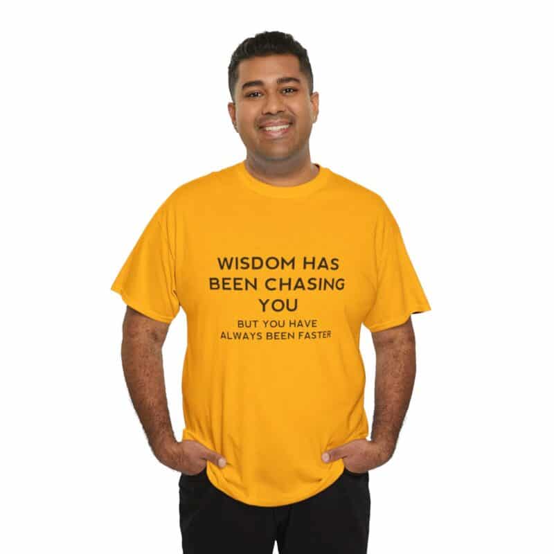 Chasing Wisdom Funny T-Shirt