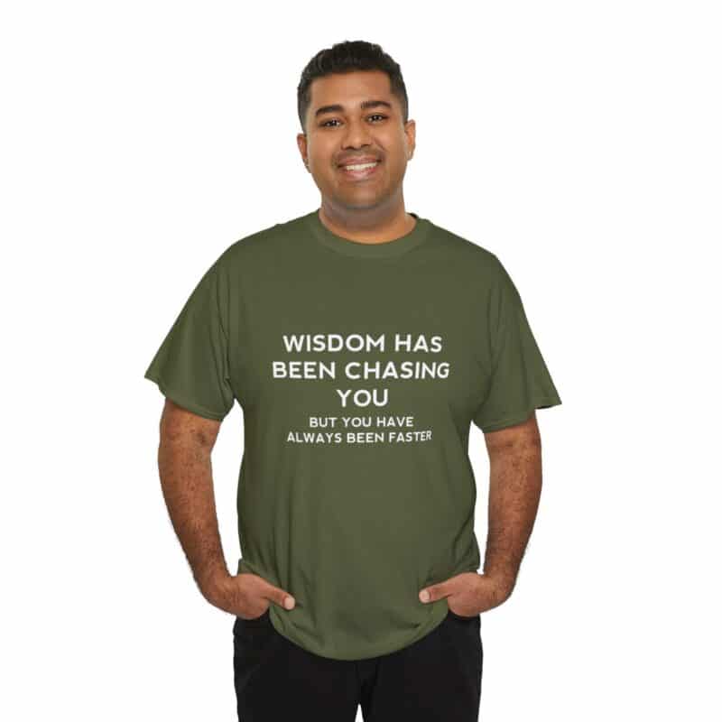 Chasing Wisdom Funny T-Shirt