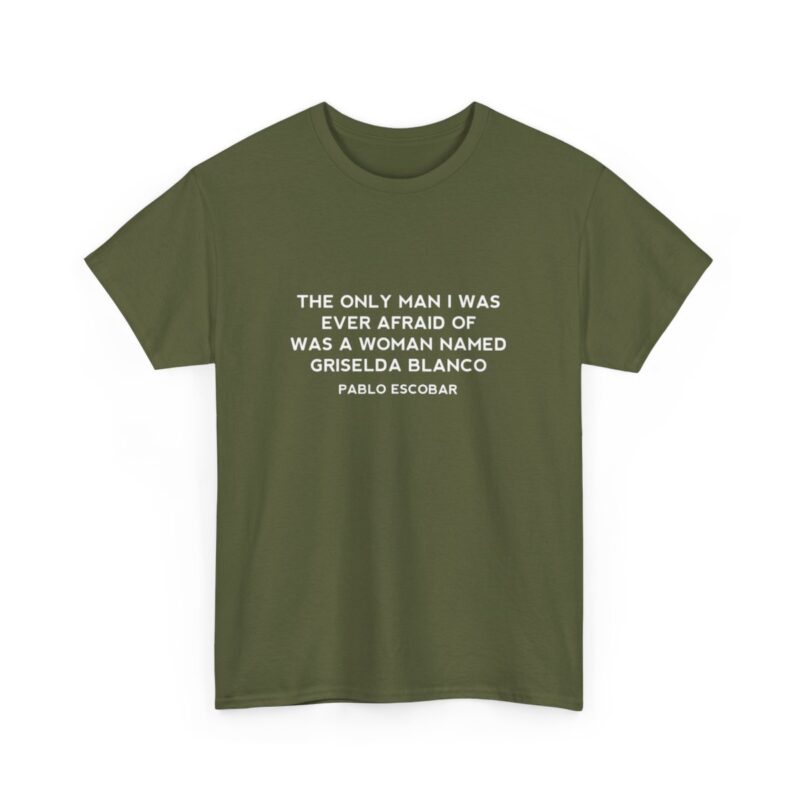 Griselda Blanco Pablo Escobar Quote T-Shirt