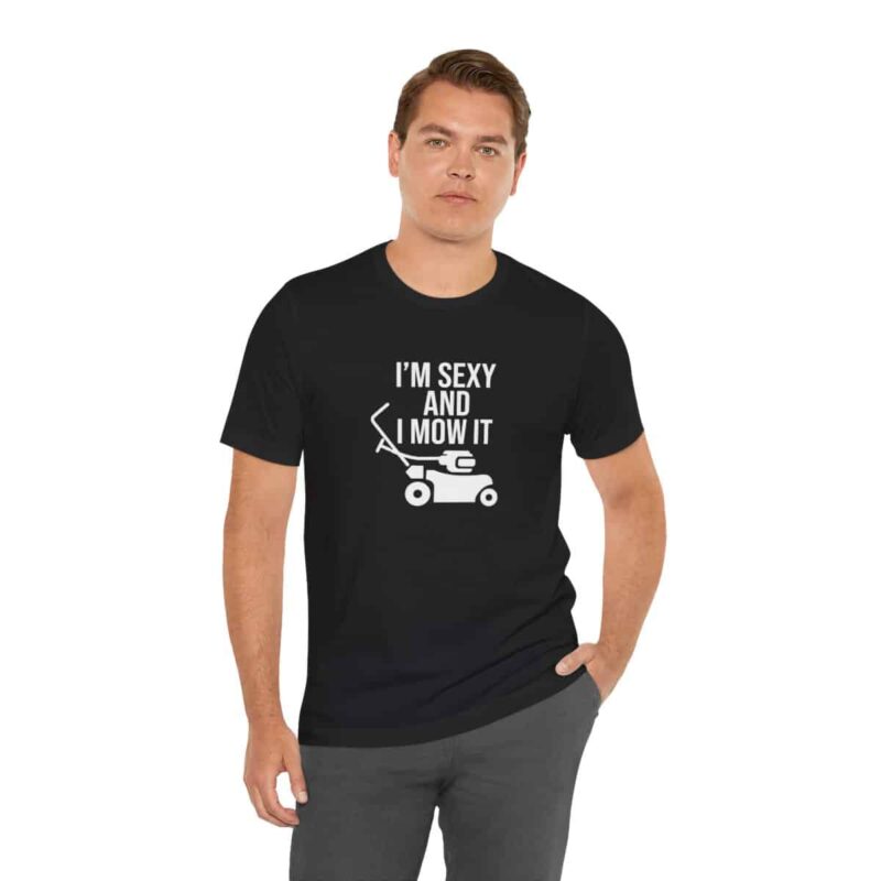 I'm Sexy and I Mow It Soft T-Shirt