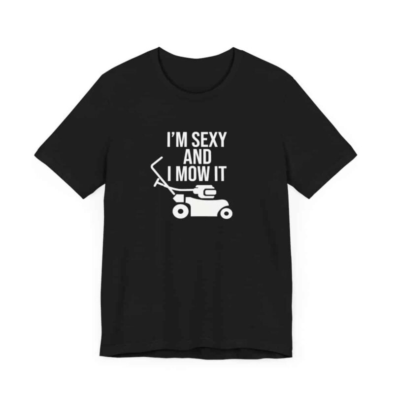 I'm Sexy and I Mow It Soft T-Shirt