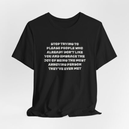 Funny Be Annoying Soft T-Shirt