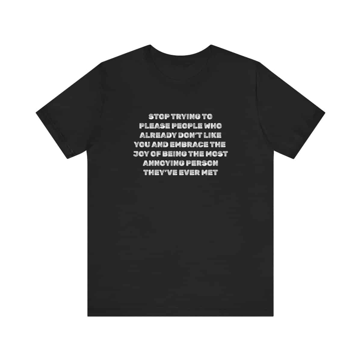 Funny Be Annoying Soft T-Shirt