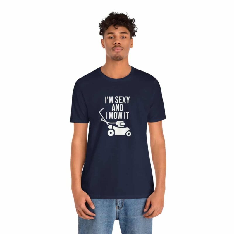 I'm Sexy and I Mow It Soft T-Shirt