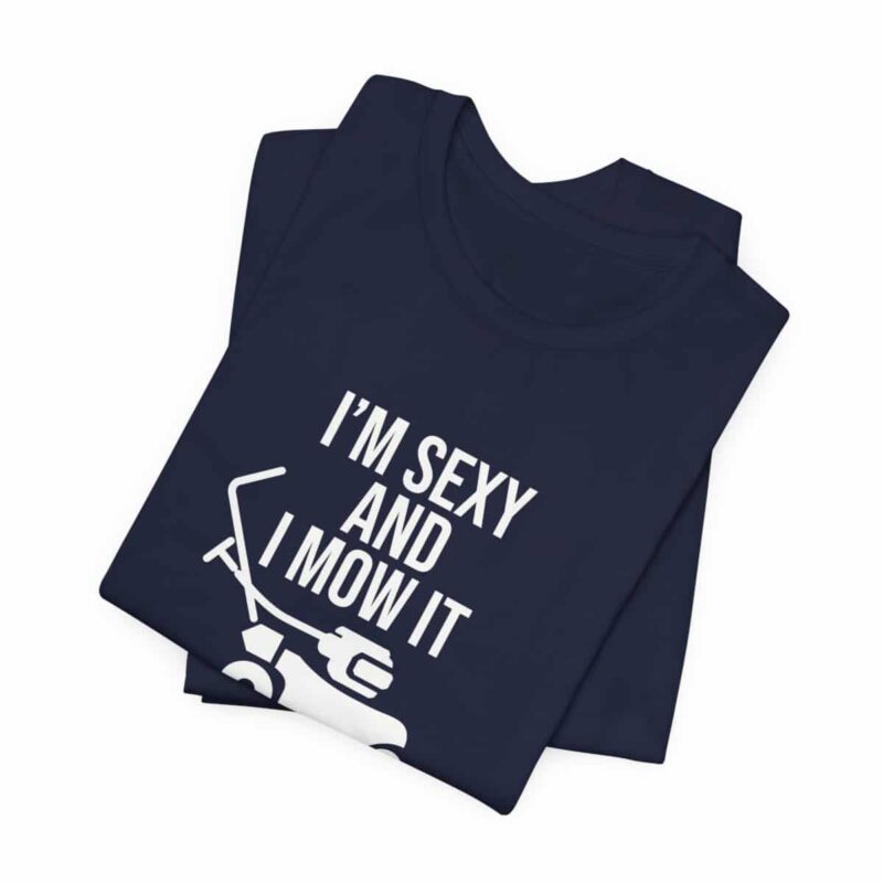 I'm Sexy and I Mow It Soft T-Shirt