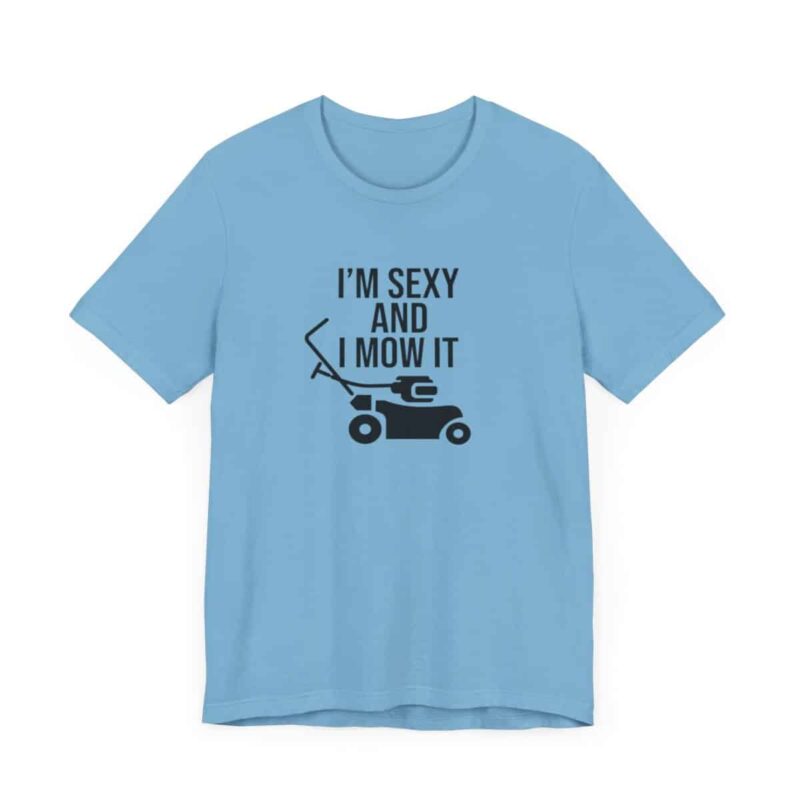 I'm Sexy and I Mow It Soft T-Shirt