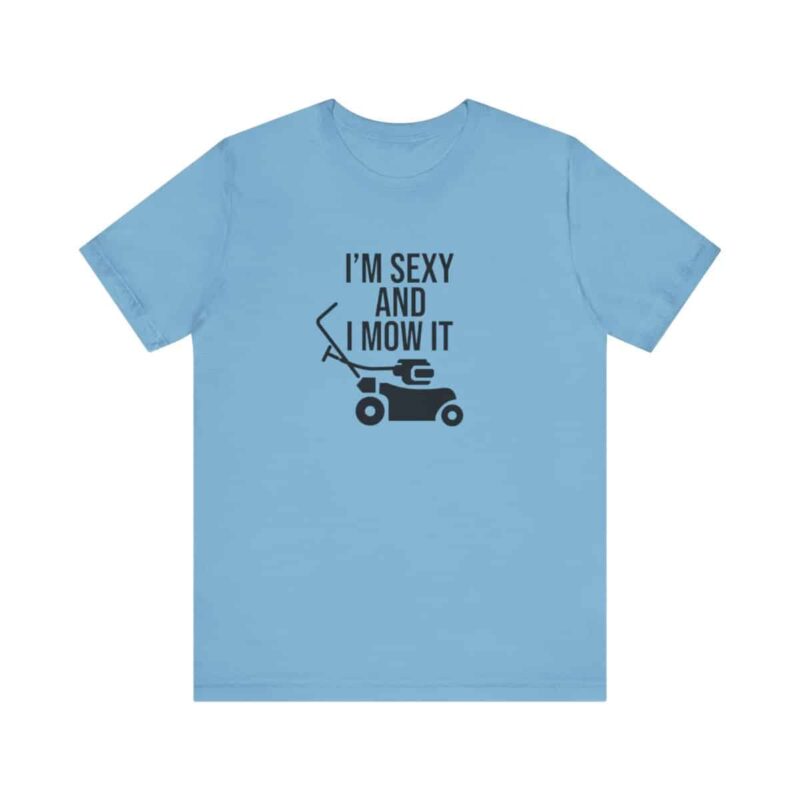 I'm Sexy and I Mow It Soft T-Shirt