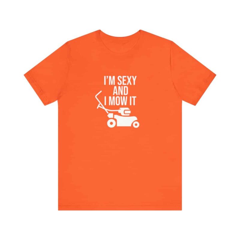 I'm Sexy and I Mow It Soft T-Shirt