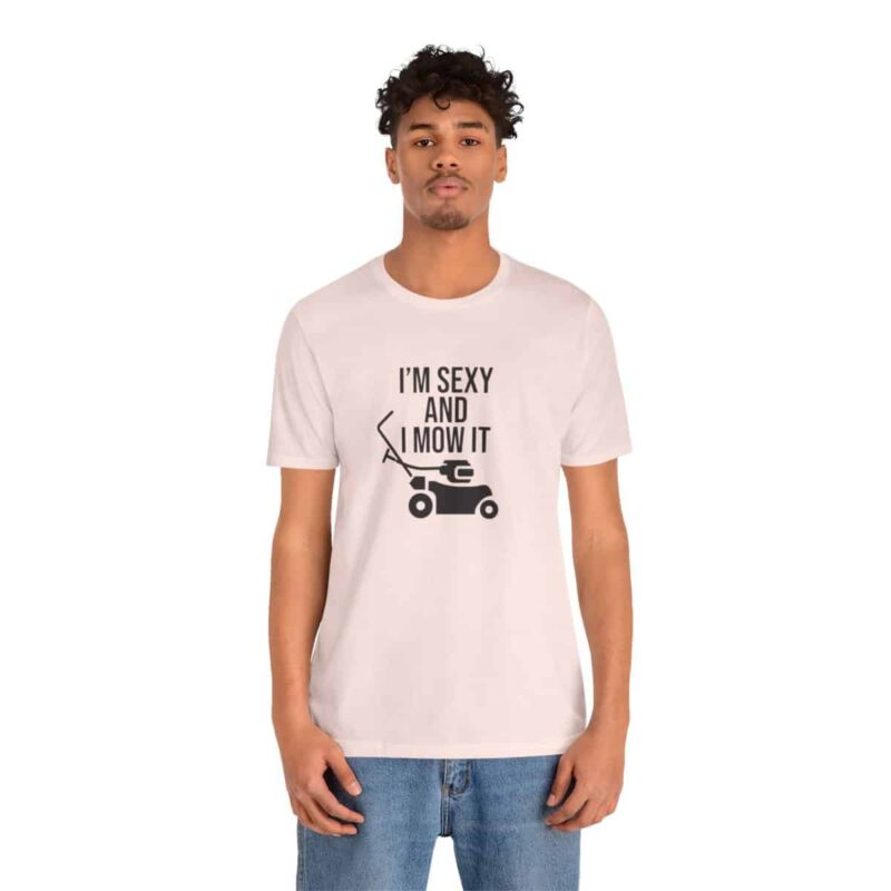 I'm Sexy and I Mow It Soft T-Shirt