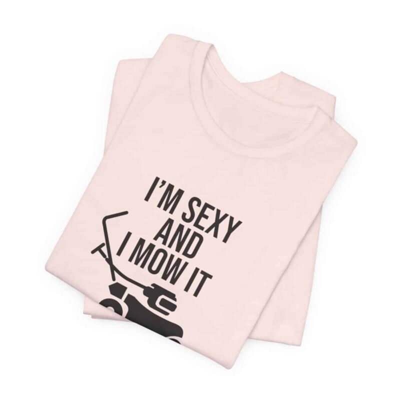 I'm Sexy and I Mow It Soft T-Shirt