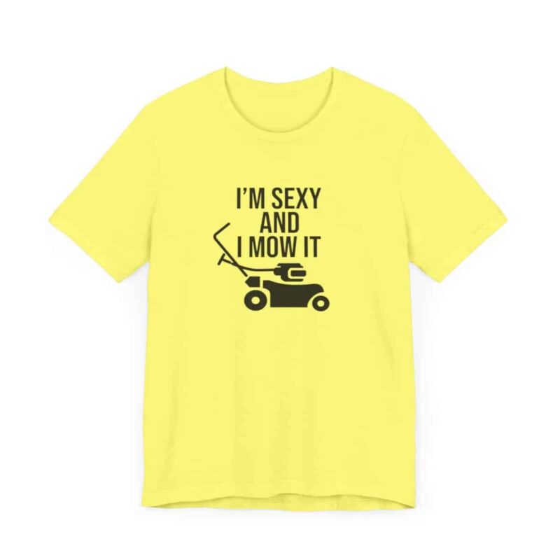 I'm Sexy and I Mow It Soft T-Shirt