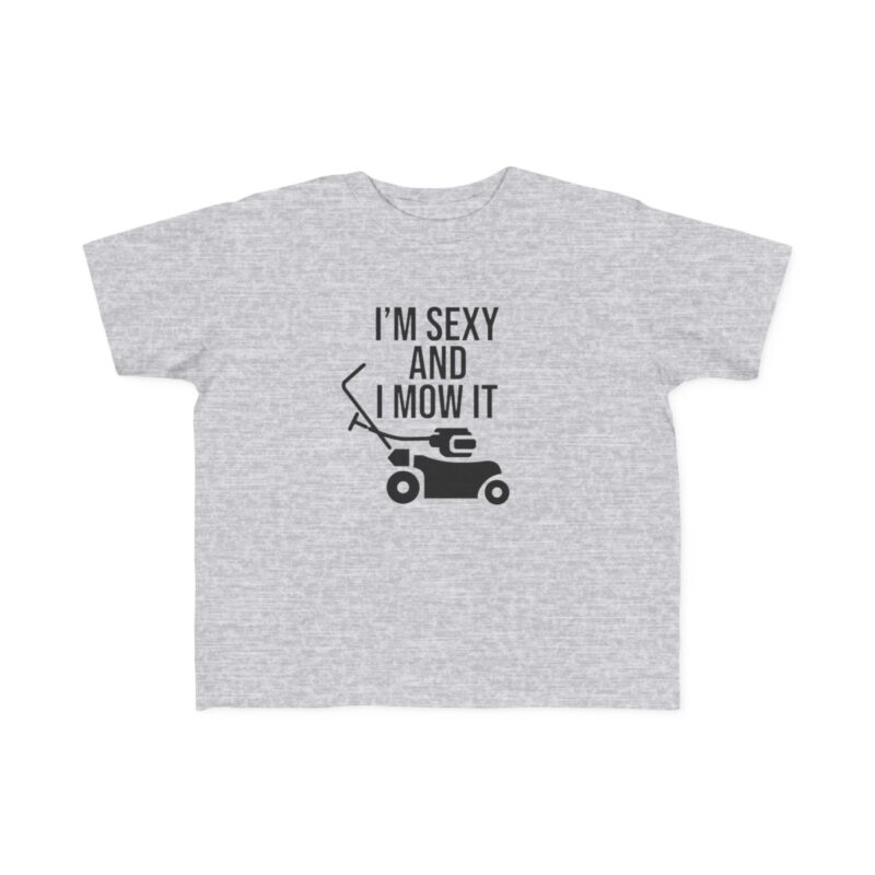 I'm Sexy and I Mow It Toddler's Fine Jersey Tee