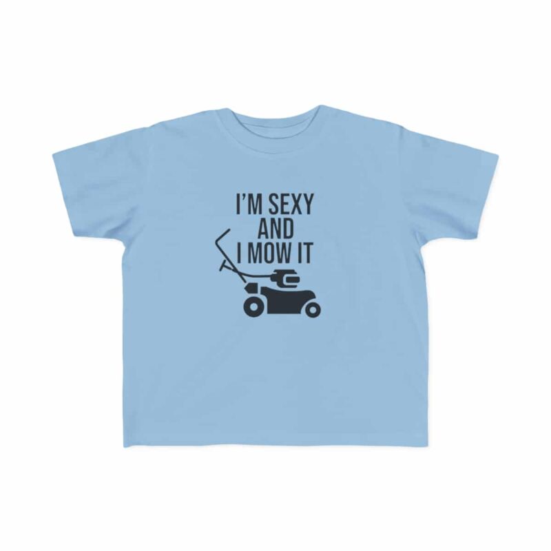 I'm Sexy and I Mow It Toddler's Fine Jersey Tee