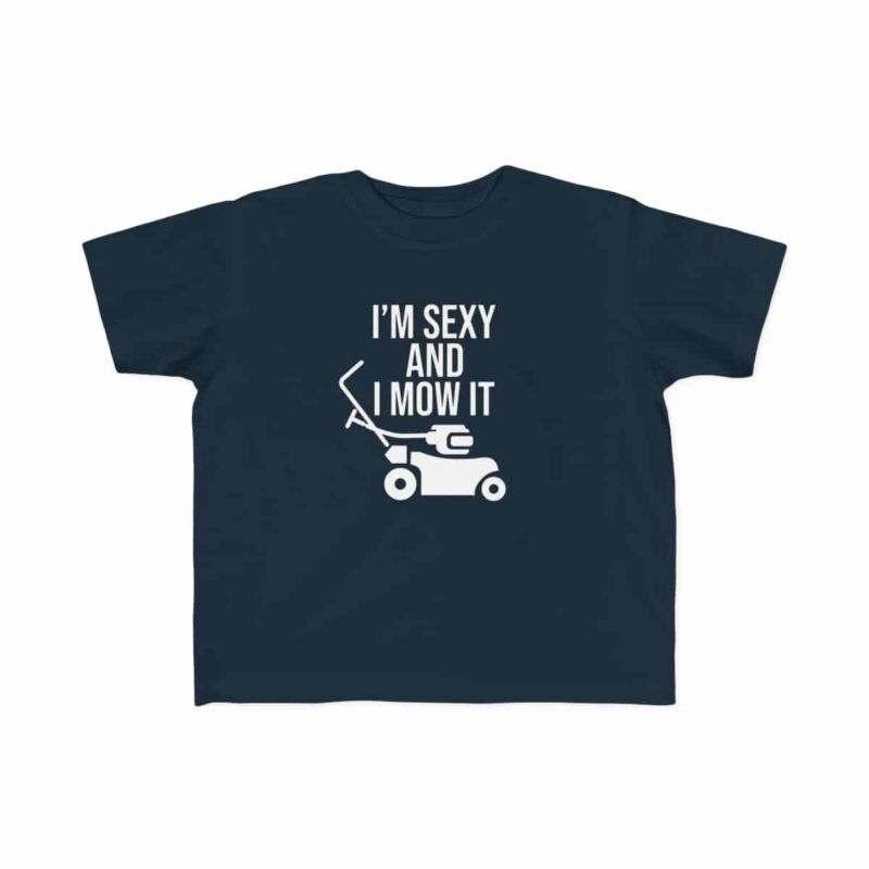 I'm Sexy and I Mow It Toddler's Fine Jersey Tee