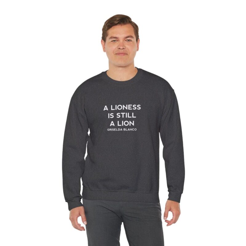 Griselda Blanco Quote Sweatshirt - A Lioness is Still a Lion