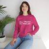 All Trash No Trailer Sweatshirt