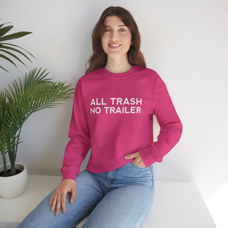 All Trash No Trailer Sweatshirt