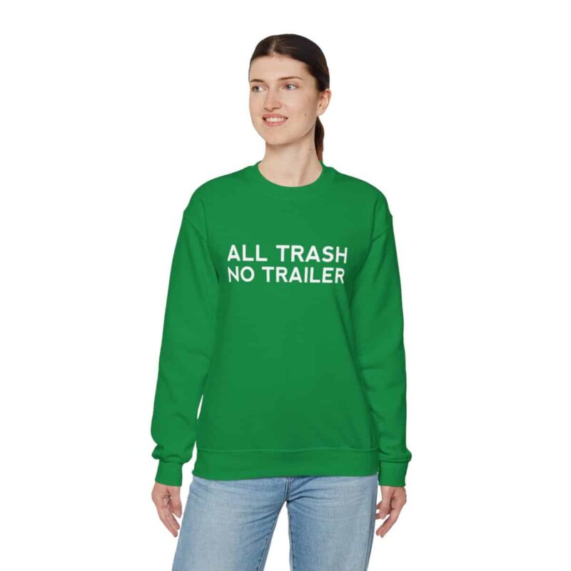 All Trash No Trailer Sweatshirt